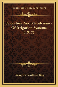 Operation and Maintenance of Irrigation Systems (1917)