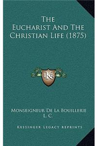 The Eucharist and the Christian Life (1875)