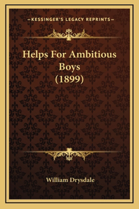 Helps For Ambitious Boys (1899)
