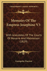 Memoirs Of The Empress Josephine V3