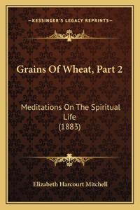 Grains Of Wheat, Part 2