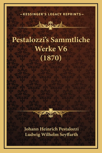 Pestalozzi's Sammtliche Werke V6 (1870)