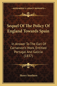 Sequel Of The Policy Of England Towards Spain
