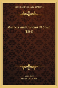Manners And Customs Of Spain (1891)