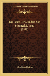 Die Laute Der Mundart Von Schoneck I. Vogtl (1891)