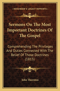 Sermons On The Most Important Doctrines Of The Gospel