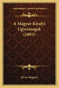 A Magyar Kiralyi Ugyeszsegek (1893)