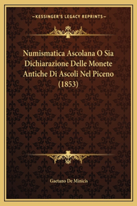 Numismatica Ascolana O Sia Dichiarazione Delle Monete Antiche Di Ascoli Nel Piceno (1853)