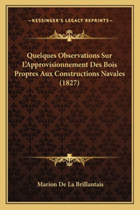 Quelques Observations Sur L'Approvisionnement Des Bois Propres Aux Constructions Navales (1827)