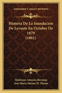 Historia De La Inundacion De Levante En Octubre De 1879 (1881)