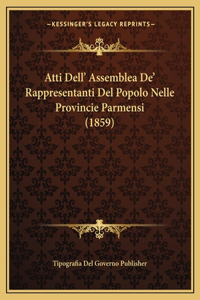 Atti Dell' Assemblea de' Rappresentanti del Popolo Nelle Provincie Parmensi (1859)