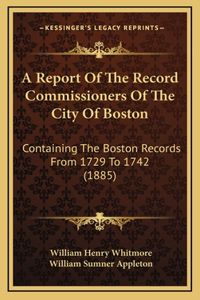 A Report Of The Record Commissioners Of The City Of Boston
