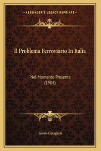 Il Problema Ferroviario In Italia