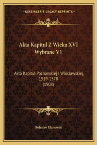 Akta Kapitul Z Wieku XVI Wybrane V1