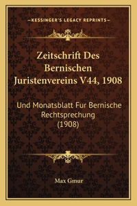 Zeitschrift Des Bernischen Juristenvereins V44, 1908