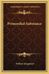 Primordial Substance