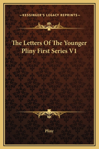 The Letters Of The Younger Pliny First Series V1