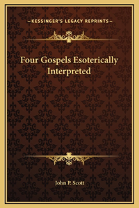 Four Gospels Esoterically Interpreted