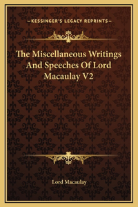 The Miscellaneous Writings And Speeches Of Lord Macaulay V2