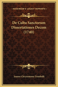 De Cultu Sanctorum Dissertationes Decem (1740)