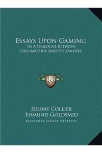 Essays Upon Gaming