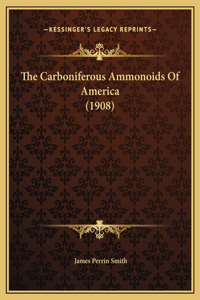 The Carboniferous Ammonoids Of America (1908)