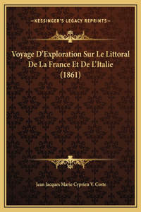 Voyage D'Exploration Sur Le Littoral De La France Et De L'Italie (1861)