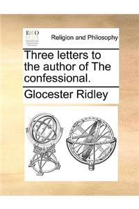Three Letters to the Author of the Confessional.