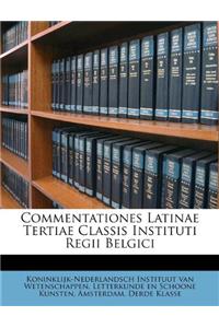 Commentationes Latinae Tertiae Classis Instituti Regii Belgici