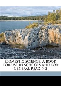 Domestic Science. a Book for Use in Schools and for General Reading
