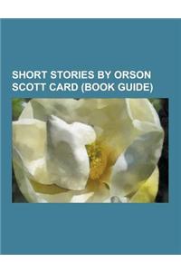 Short Stories by Orson Scott Card (Book Guide)