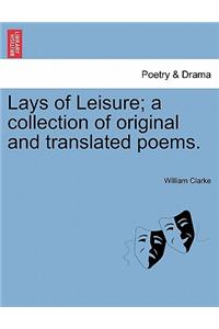 Lays of Leisure; A Collection of Original and Translated Poems.