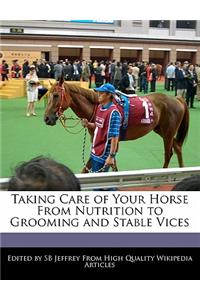 Taking Care of Your Horse from Nutrition to Grooming and Stable Vices