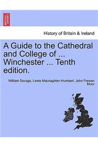 A Guide to the Cathedral and College of ... Winchester ... Tenth Edition.