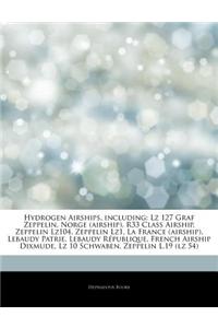 Articles on Hydrogen Airships, Including: Lz 127 Graf Zeppelin, Norge (Airship), R33 Class Airship, Zeppelin Lz104, Zeppelin Lz1, La France (Airship),