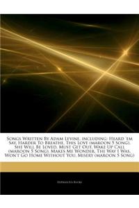 Articles on Songs Written by Adam Levine, Including: Heard 'em Say, Harder to Breathe, This Love (Maroon 5 Song), She Will Be Loved, Must Get Out, Wak