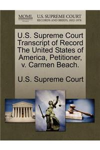 U.S. Supreme Court Transcript of Record the United States of America, Petitioner, V. Carmen Beach.