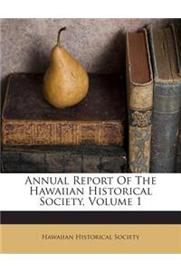 Annual Report of the Hawaiian Historical Society, Volume 1