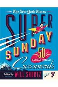 The New York Times Super Sunday Crosswords Volume 7