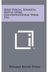 Bird Voices, Sonnets, Battle Dore, Unconventional Verse, Etc.