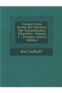 Versuch Einer Kritik Der Echtheit Der Paracelsischen Schriften, Volume 1