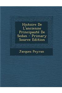 Histoire de L'Ancienne Principaute de Sedan