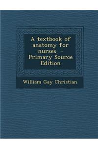 A Textbook of Anatomy for Nurses