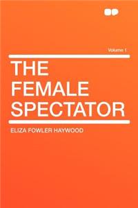 The Female Spectator Volume 1