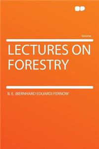 Lectures on Forestry