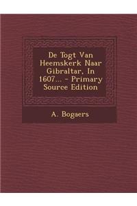 de Togt Van Heemskerk Naar Gibraltar, in 1607...