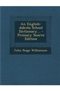 An English-Dakota School Dictionary...