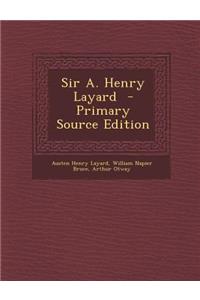 Sir A. Henry Layard - Primary Source Edition