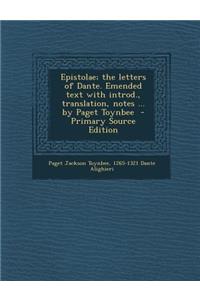 Epistolae; The Letters of Dante. Emended Text with Introd., Translation, Notes ... by Paget Toynbee