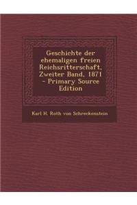 Geschichte Der Ehemaligen Freien Reichsritterschaft, Zweiter Band, 1871